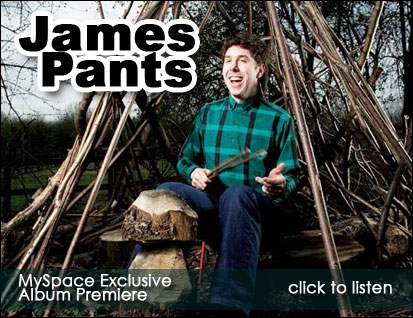 James Pants Album Premiere on MySpace