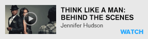 Think Like a Man - Behind the Scenes: Jennifer Hudson