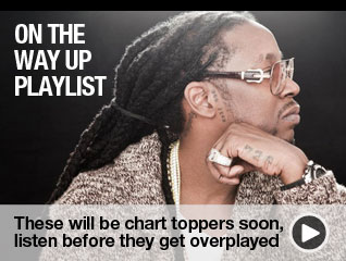 On the way up playlist: These tracks will be chart toppers soon,  listen now before they get overplayed on the radio!