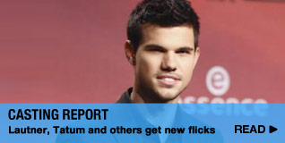 Casting Report: Taylor Lautner, Channing Tatum and others get new flicks