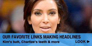Our favorite links: Kim's butt, Charlize's teeth & more make headlines