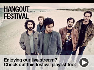 Hangout Festival: Enjoying our live stream? Check out this festival playlist too!