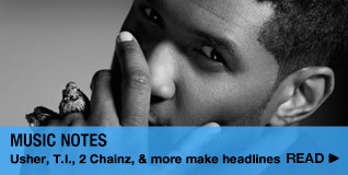 Music Notes Usher, T.I., 2 Chainz, and more make headlines