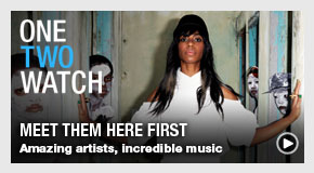 One Two Watch: Meet them here first. Amazing artists, incredible music
