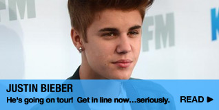 Justin Bieber He's going on tour! Get in line now…seriously.