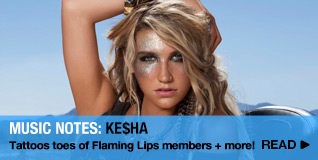 Music Notes: Ke$ha Tattoos toes of Flaming Lips members + more!