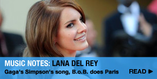 Music Notes: Lana Del Rey Gaga's Simpson's song, B.o.B. does Paris