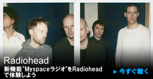 Radiohead 新機能"Myspaceラジオ"をRadioheadで体験しよう