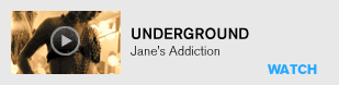 Underground: Jane's Addiction