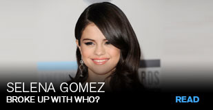Selena Gomez:Broke up with who?!