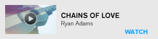 Chains of Love: Ryan Adams