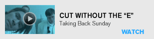 Cut Without the "E": Taking Back Sunday