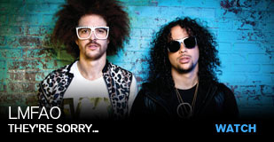 LMFAO: They're sorry...